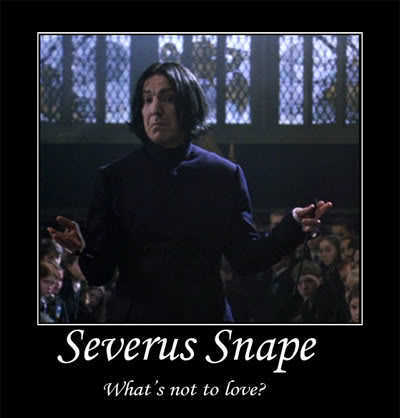  I started pagbaba the books and was curious about Severus Snape. I used to be a very prolific reader (one book a day) till life got way to interesting lately. (I now know why that's a ancient curse, btw, 'may your life be interesting'.....ugh) Anyway, its led me to, usually, when I read, my brain already starts considering how an may-akda can or will write a story arc and which characters will be interesting to find out stuff about. You always knew that Severus would just be there through the whole series or be taken out dramatically and/or meaningfully. I halfway loved him just because he held my interest throughout the series. And, oh Lord, then they cast Alan Rickman and an insane interest was found in him. LOL But, he's what all of us hope for or still hope for. He is the outcast child, the freak, the odd ball either we ourselves were in school or the one we were best mga kaibigan with. The different types of persecution you suffer for being different. And everyone remembers that relationship that you Nawawala because of something one of you did that caused an unsurpassable separation. Or maybe you were able to get past it but the friendship was never the same. But, past that, at some point in time, everyone has looked for some form of repentance for some past action. Everyone wants forgiveness. Works for it. Strives for it. Severus Snape, with his life, his struggle, his thirst for knowledge that was misunderstood, his persecution sa pamamagitan ng others, his upholding of his own believed morals and rules, his loyalty, and his ultimate sacrifice for that beliefs, symbolizes a part that we find in all of us. And, having Alan Rickman bring him to life with his physique, his mannerisms, his voice, and his dramatic timing....... Unforgettable. (PS. WP not mine, but I pag-ibig it!)
