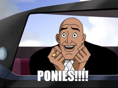  http://www.urbandictionary.com/define.php?term=I+lost+the+game I SAY TO YOU GOOD SIR PONIES.