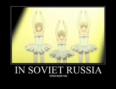  In Soviet Russia, tutus wear you!