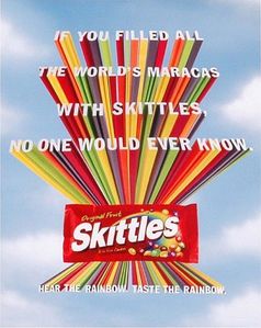  Every Skittles flavour know to man, I've have had every flavour. from original to chocolate. :3
