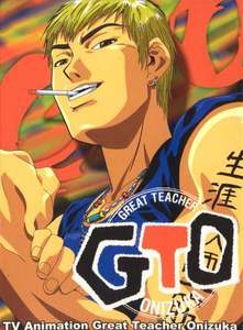 GTO
Eikichi Onizuka.
funny guy n teacher