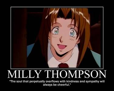  Oh god... I have so many... I'm having trouble here... I think I'll go with Milly Thompson from Trigun this time. She's sweet, caring, silly, funny, and awesome.