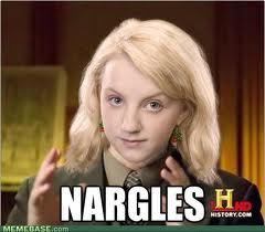  Yes. Luna started talking about nargles.....