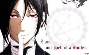 Sebastian: I'am just a devilishly talented butler.