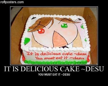  Someone is need of thêm 'desu'. (Desu - The cake is a lie???!!!)