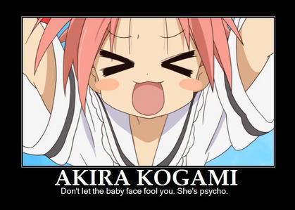  Akira Kogami~ she acts cute most of the time but then she goes psycho...