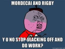 Who is more epic Mordecai or Rigby?
