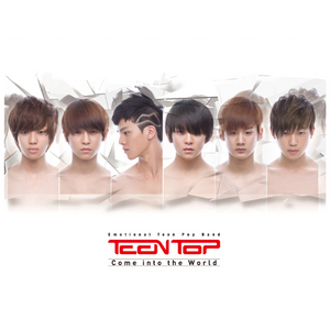  Teen Top~come into the world