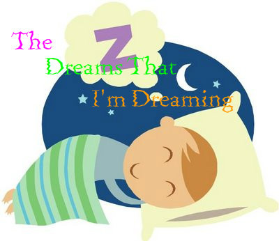 Mine..... The dreams that im dreaming