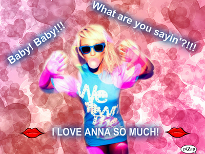 Mine. Hope you like it
"Baby! Baby!! What are you sayin'?! I Love Anna So Much!! <33"