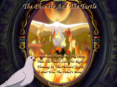  Here's mine. It's from Shakespear's poem, "The Phoenix and the Turtle," about a turtledove and a pho
