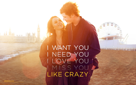  Like Crazy *** I like it , it was a good movie in its own genre. But I have to say I didn't like the