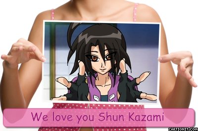 We love you Shun Kazami