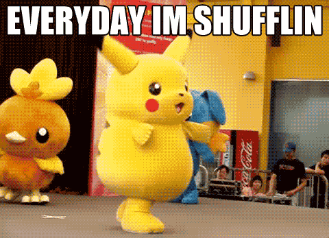  EVERYDAY I'M SHUFFLIN XD