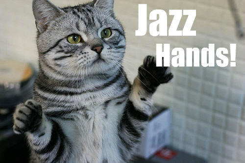  Jazz Hands! <3