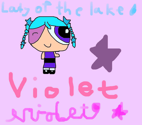 Violet! Lady of the Lake!