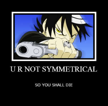  Not symmetrical=Dead