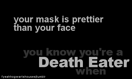 You know you're a Death Eater When......