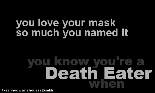  آپ know you're a Death Eater When......