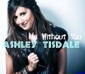 "Me Without You" Fanmade Cover - ashley-tisdale photo