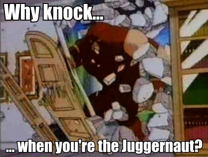 Juggernaut... bitch