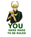 You Were Made To Be Ruled! - loki-thor-2011 fan art