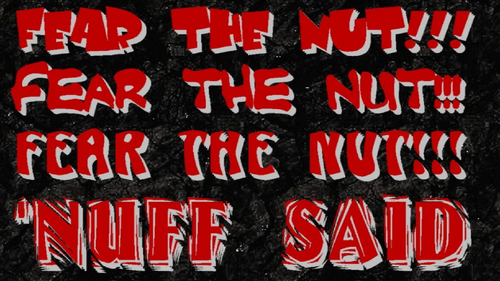  FEAR THE NUT 'NUFF 说