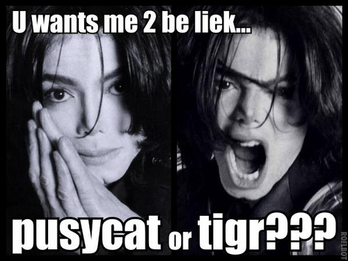  MJ: I can be your pussycat... au tiger!
