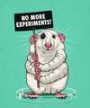 No more experiments. - against-animal-cruelty photo