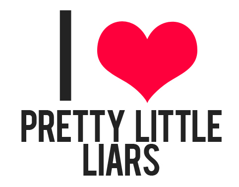  I <3 Pretty Little Liars