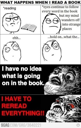 Yeah...-_-....Happens to me everytime I read a book! XD