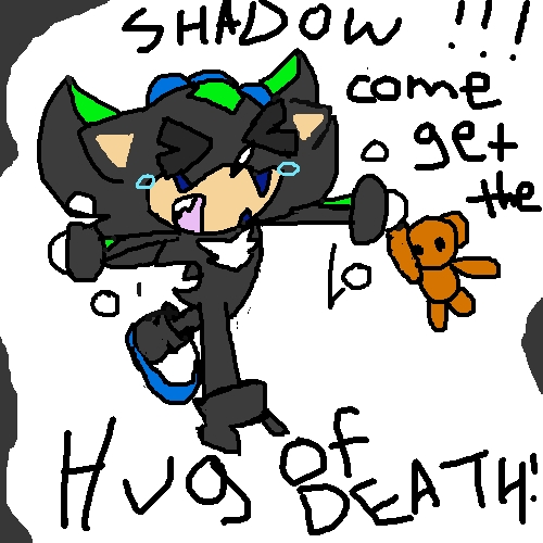  Hug of death to shadow!