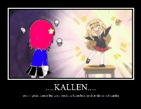  bueatiful kallen~! your up sweetie!