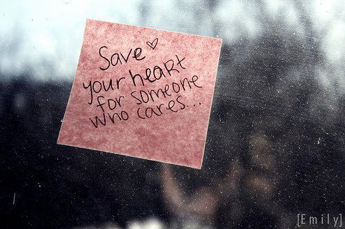 Save your heart for someone who cares