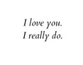 I love you. I really do. ♥ - beautiful-pictures photo