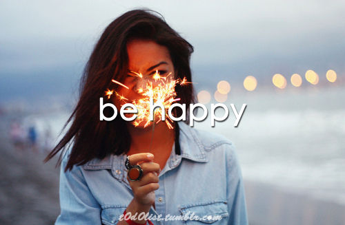  Be happy :)
