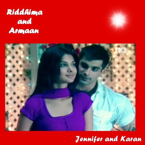 Armaan and Riddhima(Jennifer)