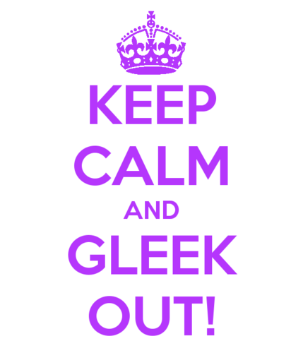  Keep Calm And Gleek Out