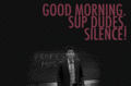 Good Morning. Sup Dudes! Silence! - how-i-met-your-mother photo