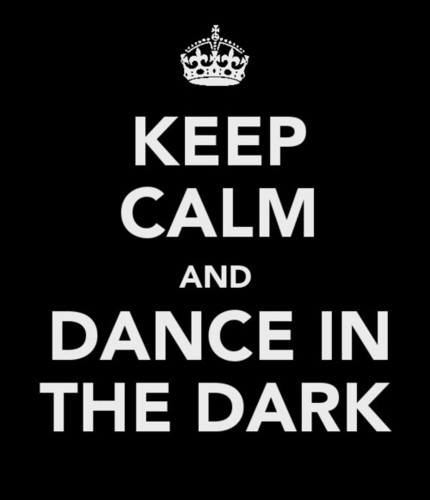  keep calm and dance in the dark