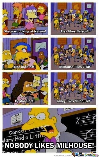  Nobody likes Milhouse!