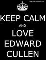 Keep Calm and... - edward-cullen photo