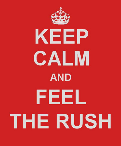  Keep Calm and Feel The Rush