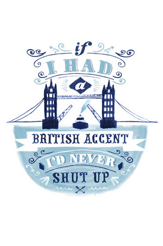  if I had a british accent