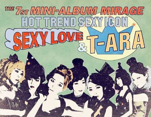 T-ARA 7th mini album mirage "SEXY LOVE" 