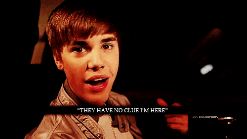  I want Justin to be outside my house and say it ...