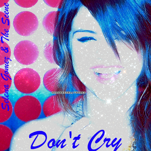  Selena Gomez And The Scene's New Album(Made bởi Me) "Don't Cry" Official Album Cover!!!!!