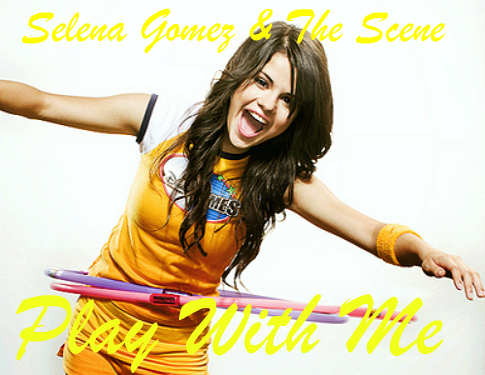  Selena Gomez & The Scene "Play With Me" (Album "Don't Cry) Official Single Cover!