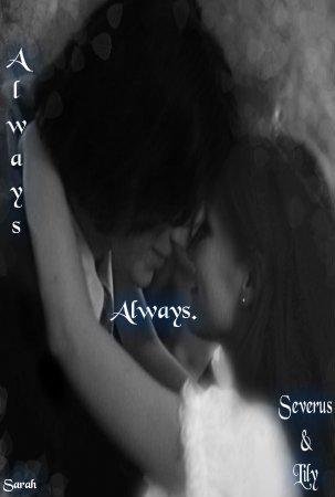  ~Always~ Severus & Lily