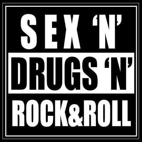  Sex , drugs & Rock' n Roll